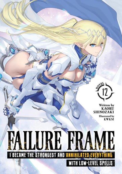 Failure Frame: I Became the Strongest and Annihilated Everything With Low-Level Spells (Light Novel) Vol. 12, Kaoru Shinozaki - Paperback - 9798893733259