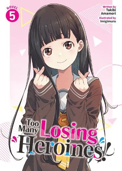 Too Many Losing Heroines! (Light Novel) Vol. 5, Takibi Amamori - Paperback - 9798893735611