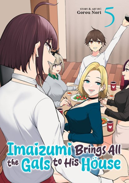 Imaizumi Brings All the Gals to His House Vol. 5, Gorou Nori - Paperback - 9798893736434