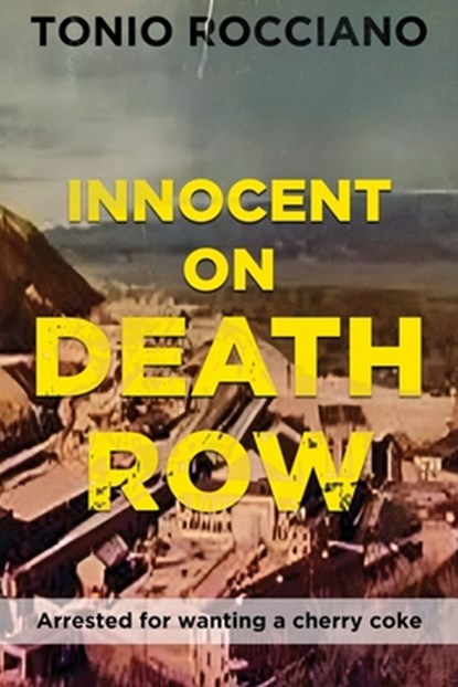 Innocent on Death Row, Tonio Rocciano - Paperback - 9798893761047