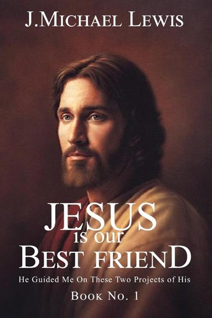 Jesus Is Our Best Friend Book No. 1, J. Michael Lewis - Paperback - 9798893761320