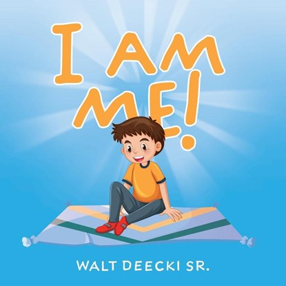 I AM ME!, Walt Deecki Sr. - Paperback - 9798893761696