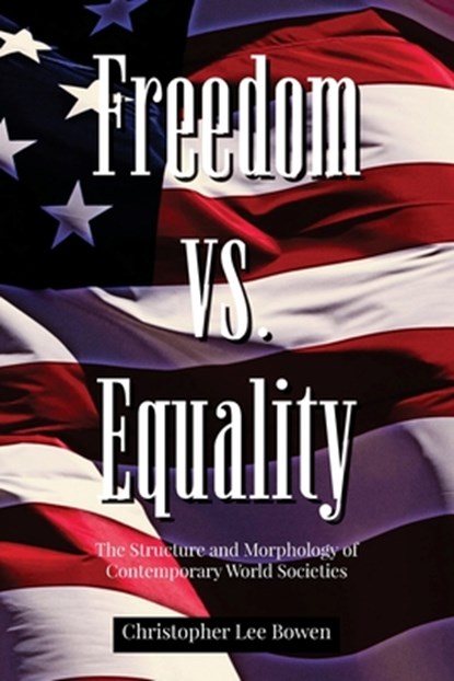Freedom Vs. Equality, Christopher Lee Bowen - Paperback - 9798893895230