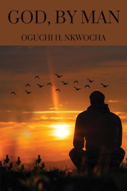 God, by Man, Oguchi H. Nkwocha - Paperback - 9798893897807