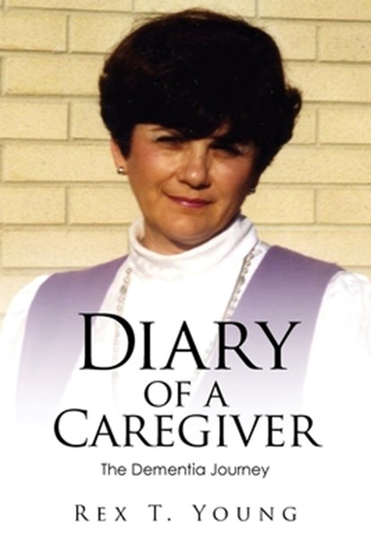 Diary of a Caregiver, Rex T. Young - Paperback - 9798893898538