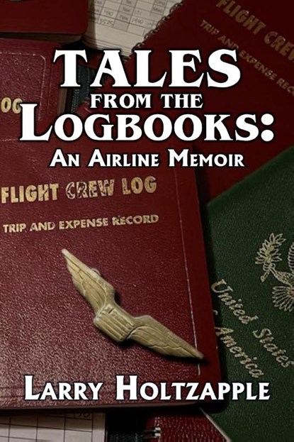 Tales from the Logbooks, Larry Holtzapple - Paperback - 9798893900392