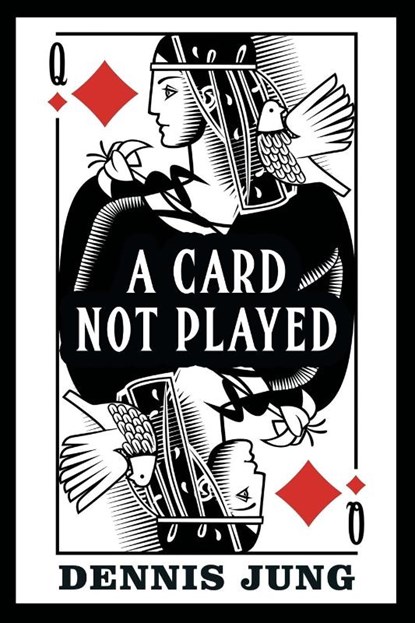 A Card Not Played, Dennis Jung - Paperback - 9798893915198