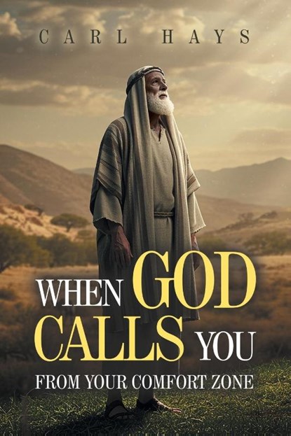 When God Calls You From Your Comfort Zone, Carl Hays - Paperback - 9798893916355