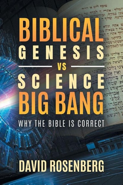 Biblical Genesis vs. Science's Big Bang, David Rosenberg - Paperback - 9798893918106