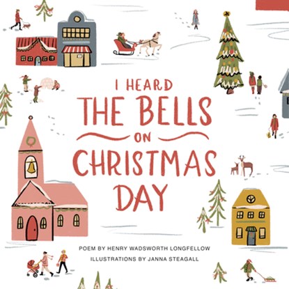 I Heard the Bells on Christmas Day: An Illustrated Keepsake Book, Henry Wadsworth Longfellow - Gebonden - 9798893960020