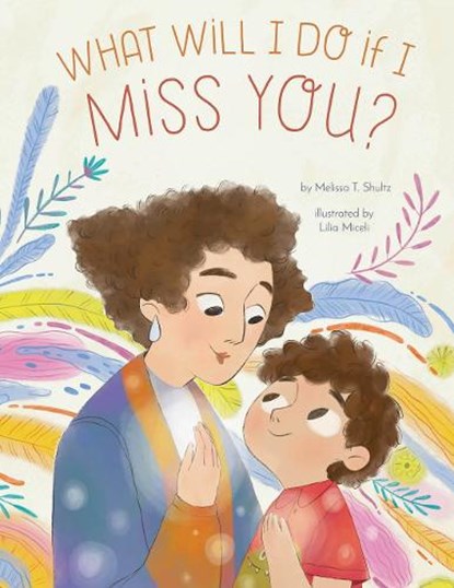 What Will I Do if I Miss You?, Melissa T. Shultz - Gebonden - 9798893960037
