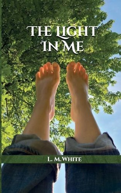 The Light In Me, L M White - Paperback - 9798894060392