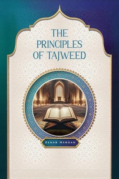 The Principles of Tajweed, Zenab Hamdan - Paperback - 9798894067360