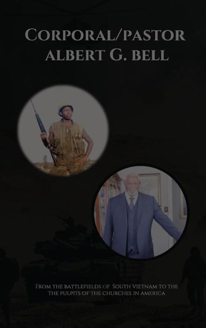 From The Battlefields of South Vietnam to The Pulpits, Albert Bell - Gebonden - 9798894067438