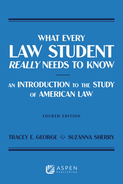 What Every Law Student Really Needs to Know: An Introduction to the Study of American Law, Tracey E. George - Paperback - 9798894100012