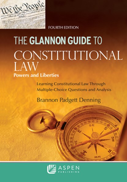 The Glannon Guide to Constitutional Law: Learning Constitutional Law through Multiple-Choice Questions and Analysis, Brannon P. Denning - Paperback - 9798894101552