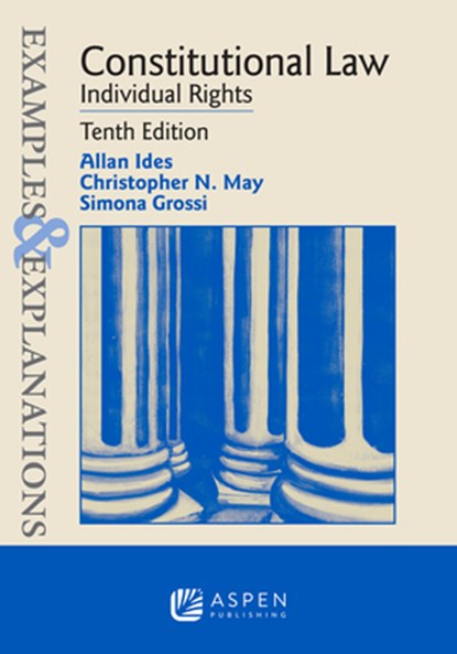 Examples & Explanations for Constitutional Law: Individual Rights, Allan Ides - Paperback - 9798894101859