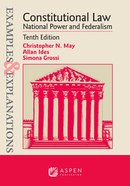 Examples & Explanations for Constitutional Law: National Power and Federalism, Christopher N. May - Paperback - 9798894101880
