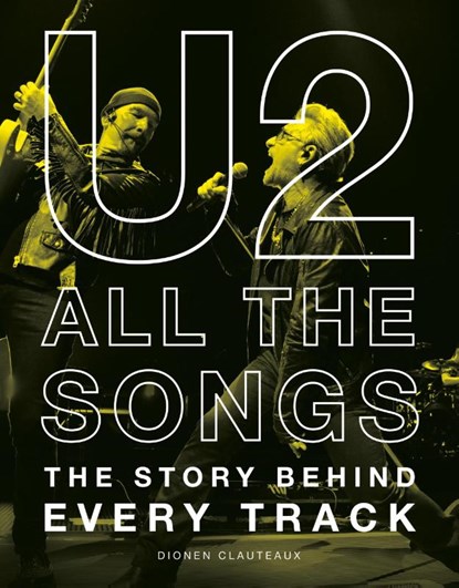U2 All the Songs, Dionen Clauteaux - Gebonden - 9798894142982