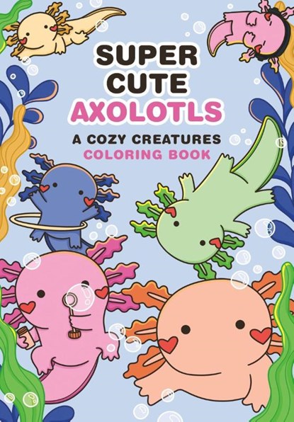 Super-Cute Axolotls, niet bekend - Paperback - 9798894143040