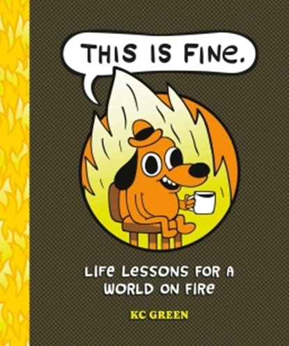 This is Fine: Life Lessons for a World on Fire, KC Green - Gebonden - 9798894143156