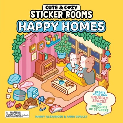 Cute and Cozy Sticker Rooms: Happy Homes: Create Your Own Snuggly Spaces with Hundreds of Stickers, Harry Alexander - Paperback - 9798894143446