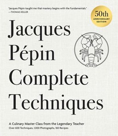 Jacques Pépin Complete Techniques 50th Anniversary Edition, Jacques Pépin - Ebook - 9798894144290