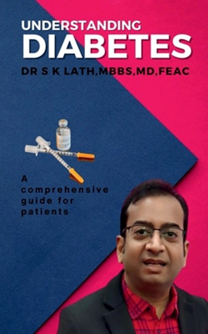 Understnding Diabetes: A comprehensive guide for patients, Mbbs Shiv Kumar Lath - Paperback - 9798894156736
