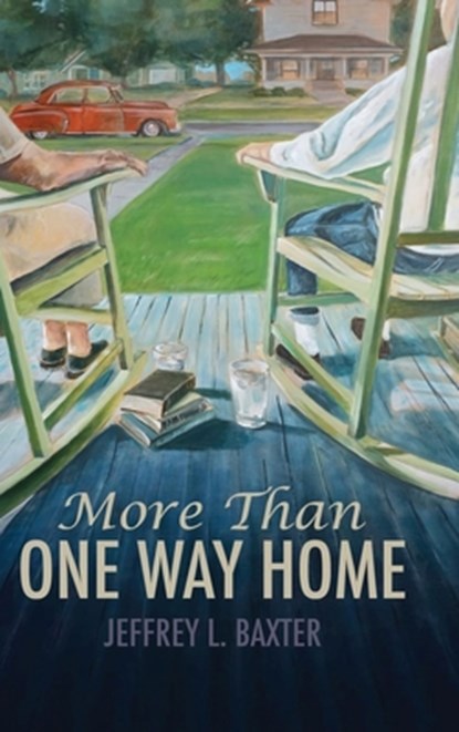 More Than One Way Home, Jeffrey L. Baxter - Gebonden - 9798894193809