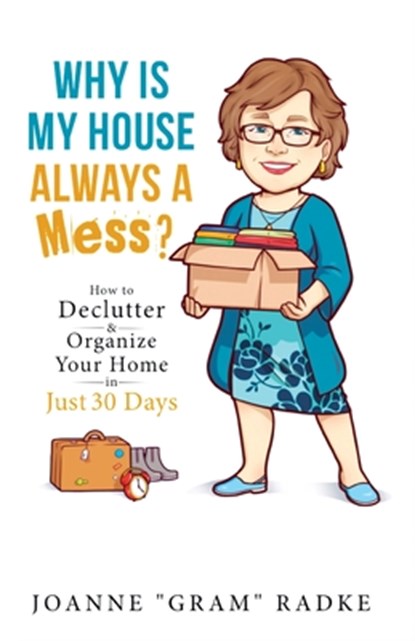 Why Is My House Always a Mess?, Joanne "Gram" Radke - Paperback - 9798894195124