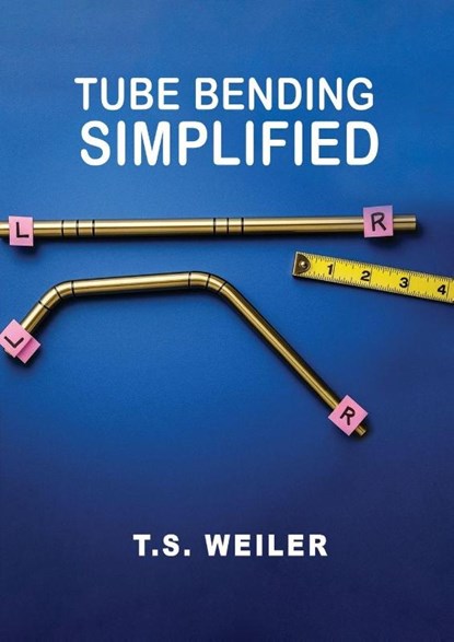 Tube Bending Simplified, Todd Weiler - Paperback - 9798894199580