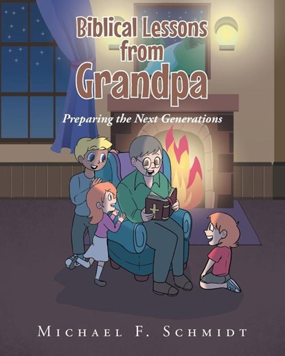 Biblical Lessons from Grandpa, Michael F. Schmidt - Paperback - 9798894280745