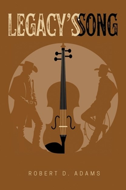 Legacy's Song, Robert D. Adams - Paperback - 9798894284194