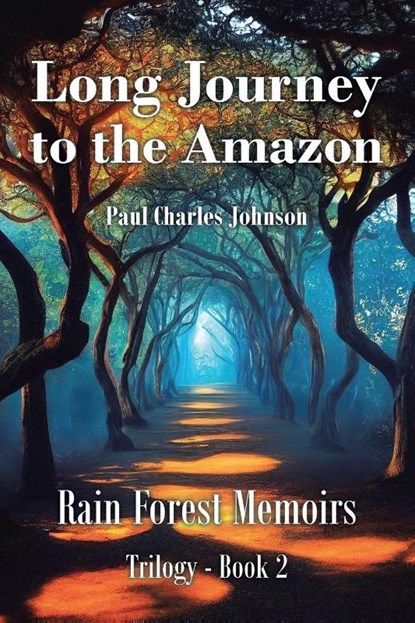Long Journey to the Amazon, Paul Charles Johnson - Paperback - 9798894286976