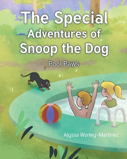 The Special Adventures of Snoop the Dog: Pool Paws, Alyssa Worley-Martinez - Paperback - 9798894288017
