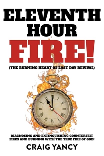 Eleventh Hour Fire!, Craig Yancy - Paperback - 9798894289403