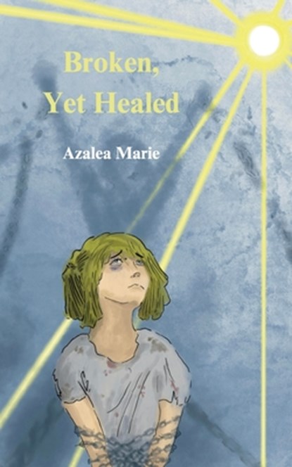 Broken Yet Healed, Azalea Marie - Paperback - 9798894438658