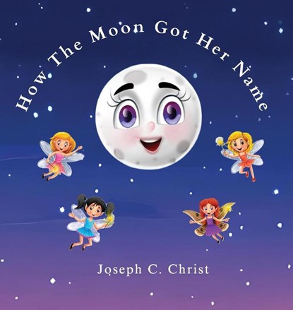 How The Moon Got Her Name, Joseph C Christ - Gebonden - 9798894438740