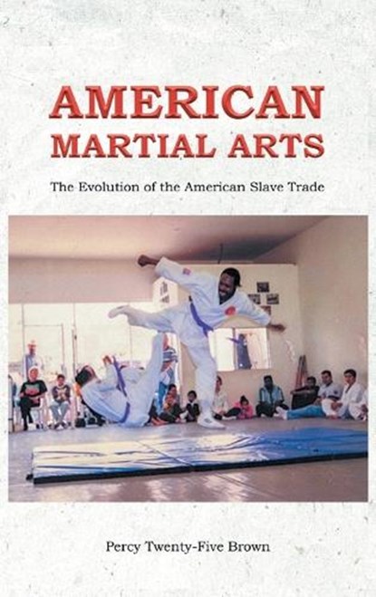 American Martial Arts, Percy Twenty-Five Brown - Gebonden - 9798894650661