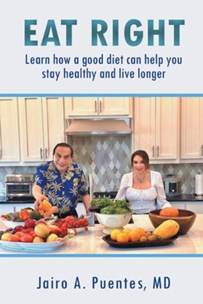 EAT RIGHT, Jairo A. Puentes MD - Paperback - 9798894650920