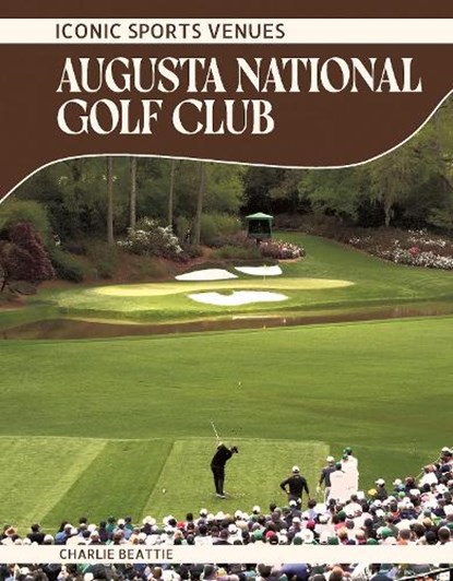 Augusta National Golf Club, Charlie Beattie - Paperback - 9798894691176