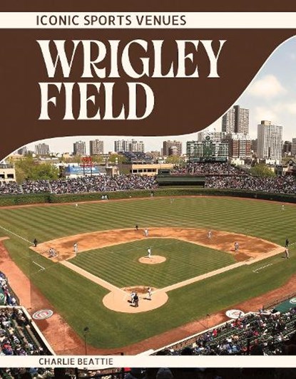 Wrigley Field, Charlie Beattie - Paperback - 9798894691244