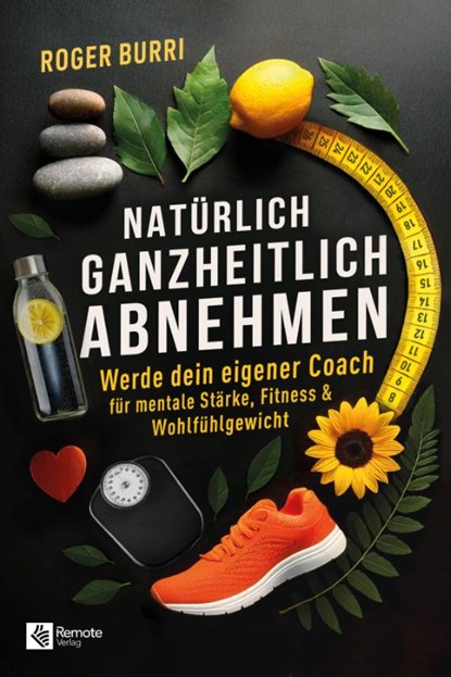 Natürlich ganzheitlich abnehmen, Roger Burri - Paperback - 9798894740393