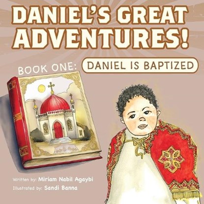 Daniel's Great Adventures! Book One: Daniel Is Baptized!, Miriam Nabil Agaybi - Paperback - 9798894830094