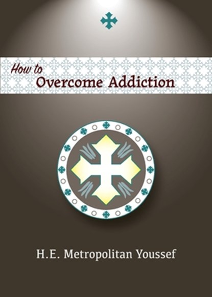 How to Overcome Addiction, Metropolitan Youssef - Paperback - 9798894830285