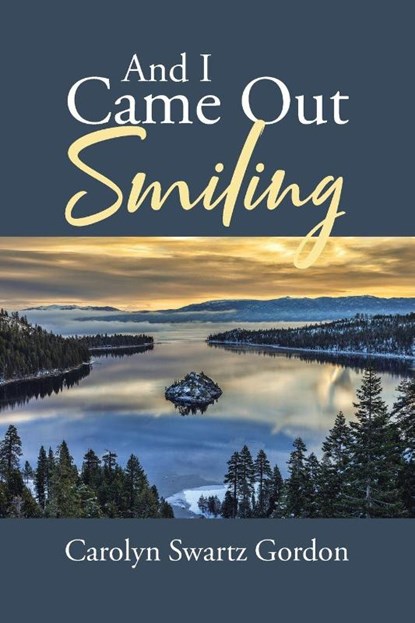 And I Came Out Smiling, Carolyn Swartz Gordon - Paperback - 9798894854274