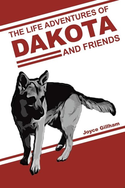 The Life Adventures of Dakota and Friends, Joyce Gillham - Paperback - 9798894857299