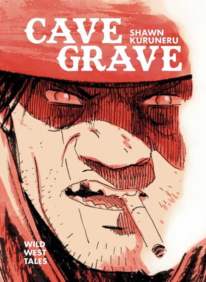 Cave Grave: Wild West Tales, Shawn Kuruneru - Gebonden - 9798894880181