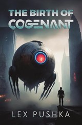 The Birth Of Cogenant - Lex Pushka - 9798894967226