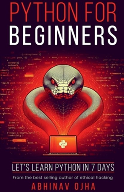 Python for Beginners: Let's Learn Python in 7 Days, Abhinav Ojha - Paperback - 9798894982298
